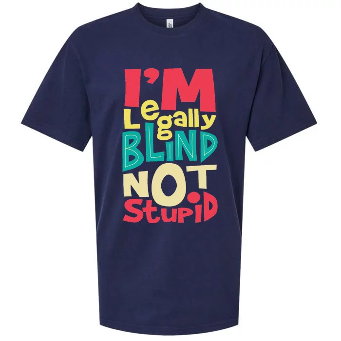 I'm Legally Blind Not Stupid Blindness Visually Impaired Sueded Cloud Jersey T-Shirt