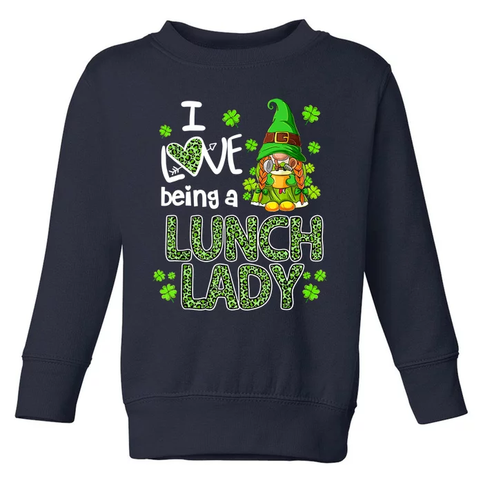 I Love Being A Lunch Lady Gnome Lunch Lady St Patricks Day Toddler Sweatshirt