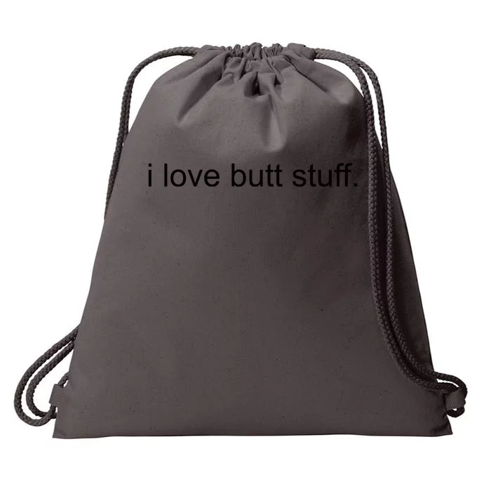 I Love Butt Stuff Funny Ass Sex Anal Funny Drawstring Bag