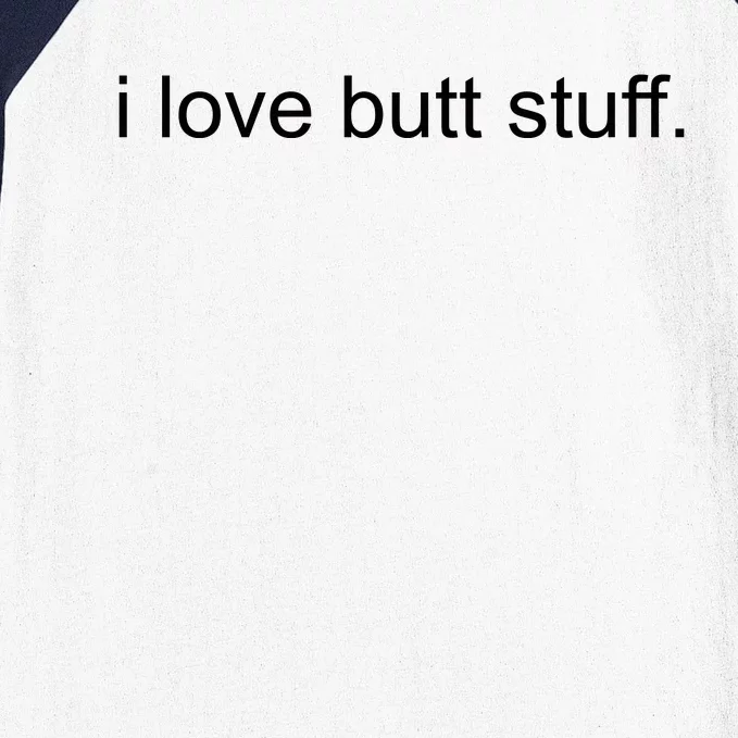 I Love Butt Stuff Funny Ass Sex Anal Funny Baseball Sleeve Shirt