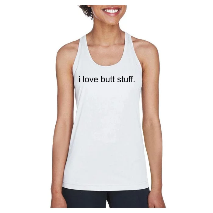 I Love Butt Stuff Funny Ass Sex Anal Funny Women's Racerback Tank