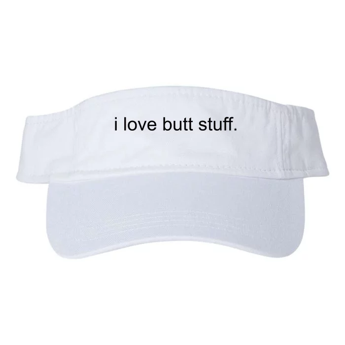 I Love Butt Stuff Funny Ass Sex Anal Funny Valucap Bio-Washed Visor