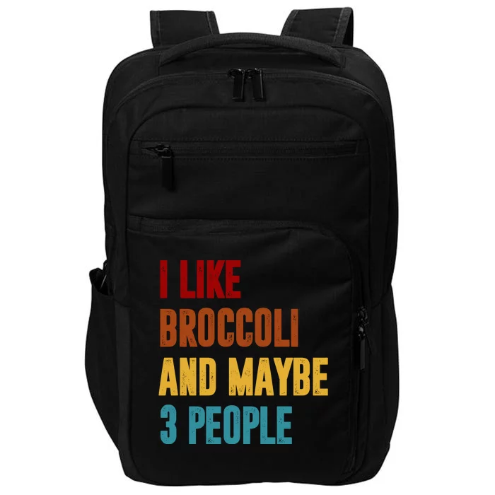 I Like Broccoli And Maybe 3 People Funny Impact Tech Backpack