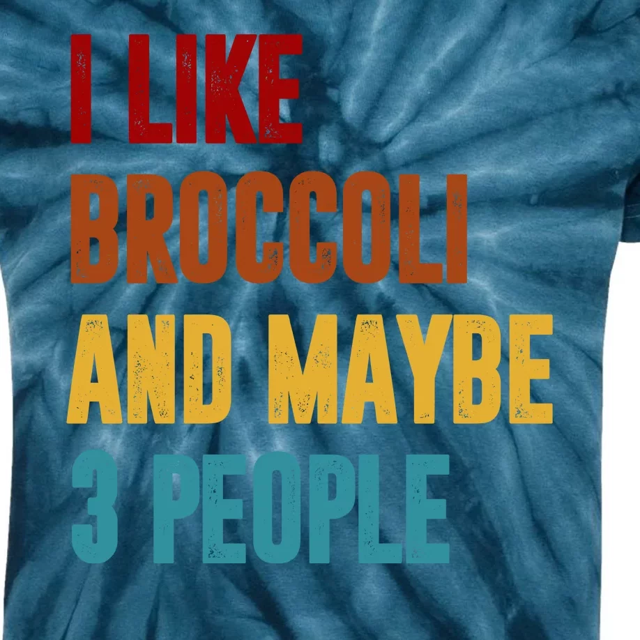 I Like Broccoli And Maybe 3 People Funny Kids Tie-Dye T-Shirt