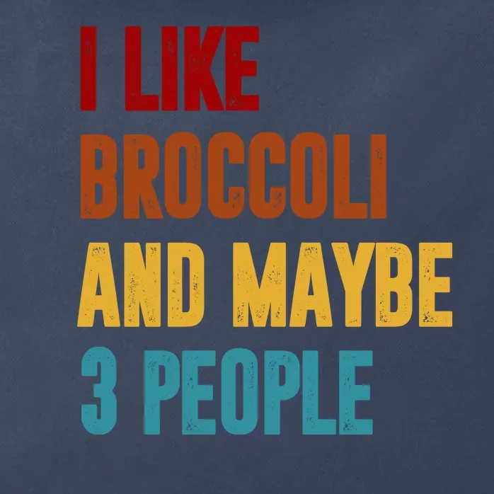 I Like Broccoli And Maybe 3 People Funny Zip Tote Bag