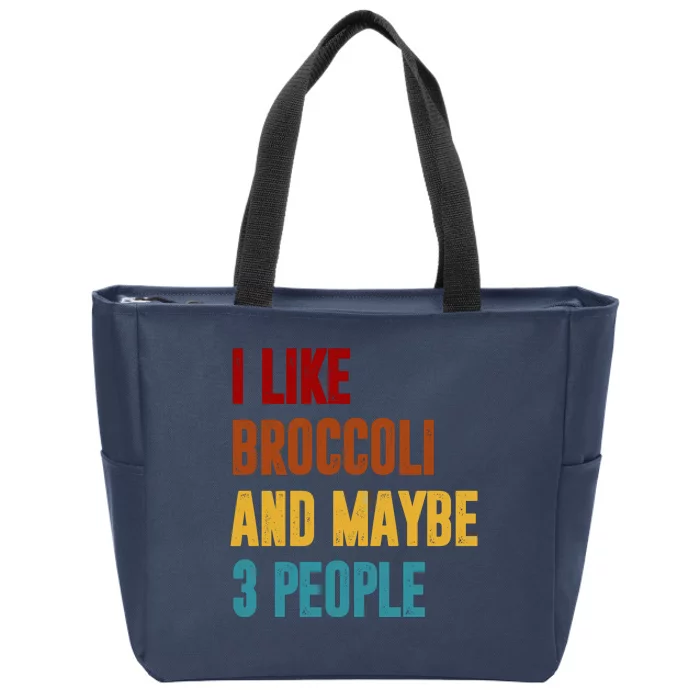 I Like Broccoli And Maybe 3 People Funny Zip Tote Bag