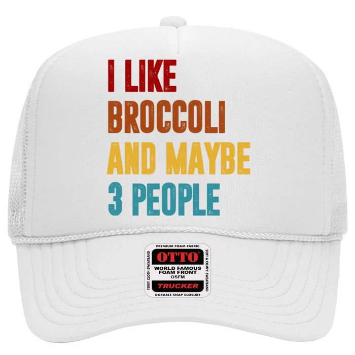 I Like Broccoli And Maybe 3 People Funny High Crown Mesh Trucker Hat