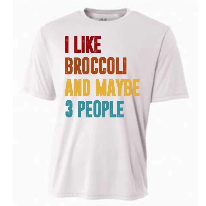 I Like Broccoli And Maybe 3 People Funny Cooling Performance Crew T-Shirt