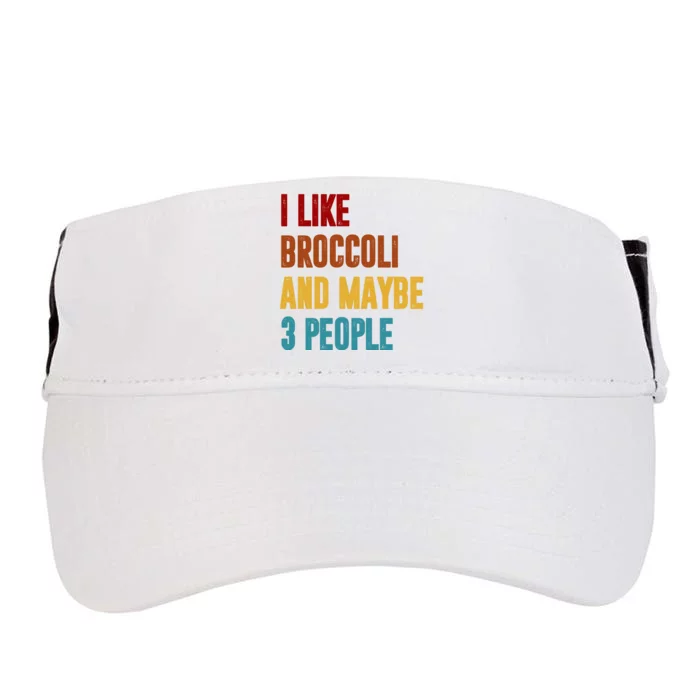 I Like Broccoli And Maybe 3 People Funny Adult Drive Performance Visor