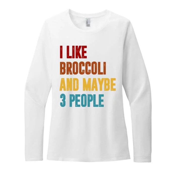 I Like Broccoli And Maybe 3 People Funny Womens CVC Long Sleeve Shirt