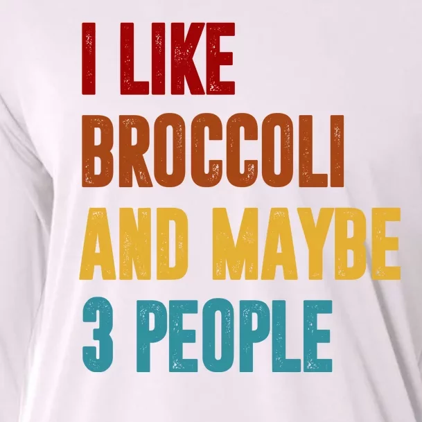 I Like Broccoli And Maybe 3 People Funny Cooling Performance Long Sleeve Crew