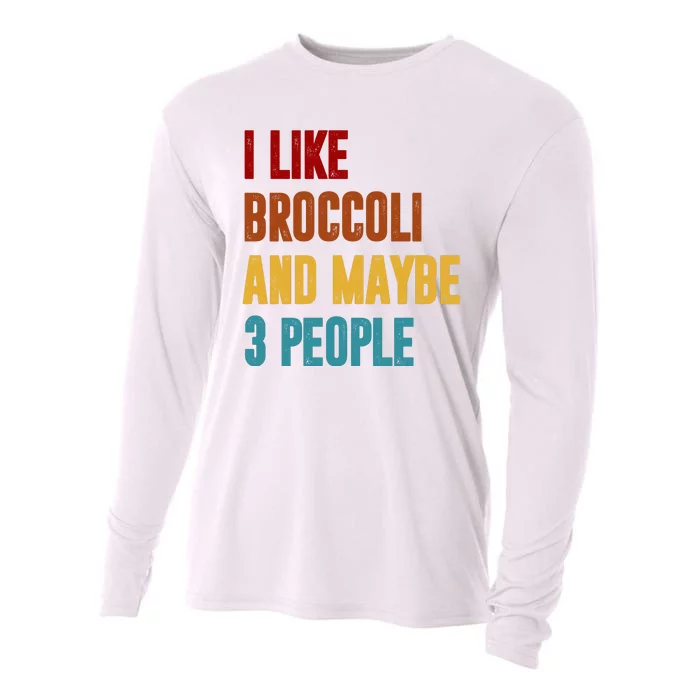 I Like Broccoli And Maybe 3 People Funny Cooling Performance Long Sleeve Crew