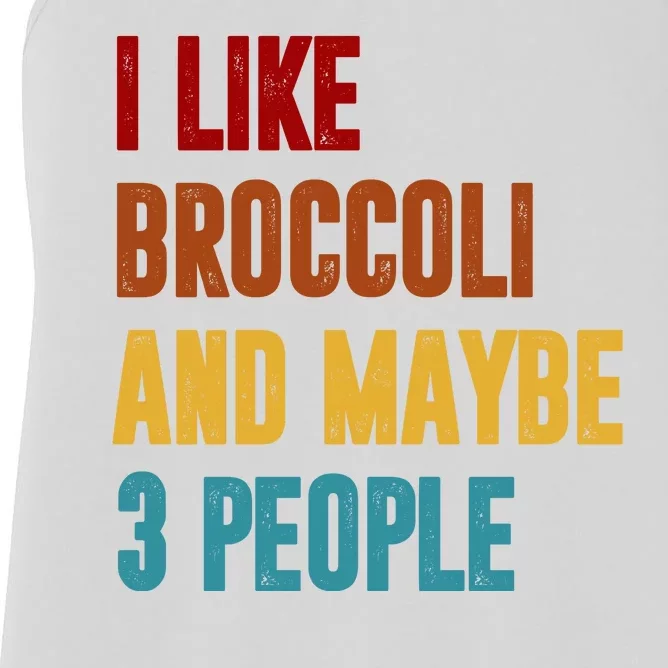 I Like Broccoli And Maybe 3 People Funny Women's Racerback Tank