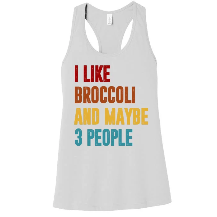 I Like Broccoli And Maybe 3 People Funny Women's Racerback Tank