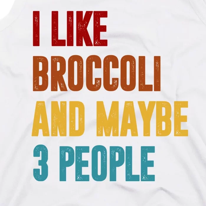 I Like Broccoli And Maybe 3 People Funny Tank Top