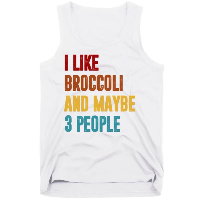 I Like Broccoli And Maybe 3 People Funny Tank Top