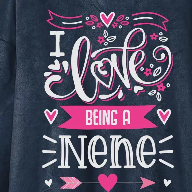 I Love Being A Nene Floral Nene Grandparents Day Gift Hooded Wearable Blanket