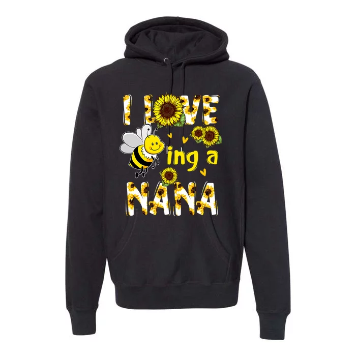 I Love Being A Nana Sunflower Bee Premium Hoodie