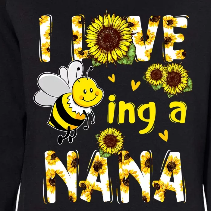 I Love Being A Nana Sunflower Bee Womens California Wash Sweatshirt