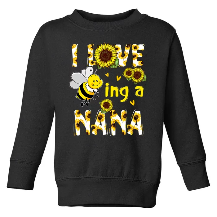 I Love Being A Nana Sunflower Bee Toddler Sweatshirt