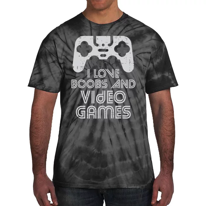 I Love Boobs And Video Games Funny Gaming Gamer Adult Men Tie-Dye T-Shirt