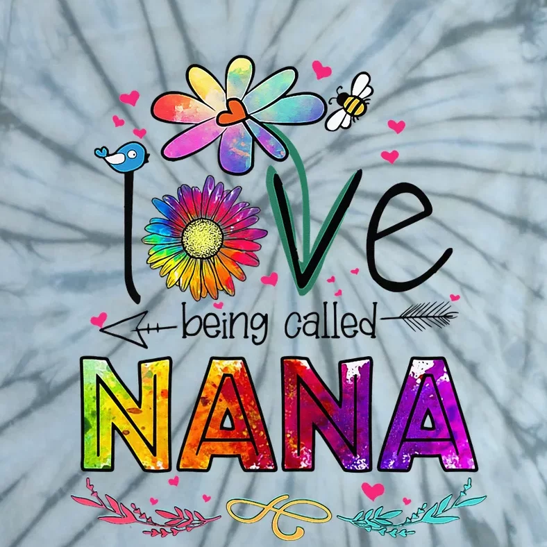 I Love Being Called Nana Daisy Flower Cute Mother's Day Tie-Dye T-Shirt