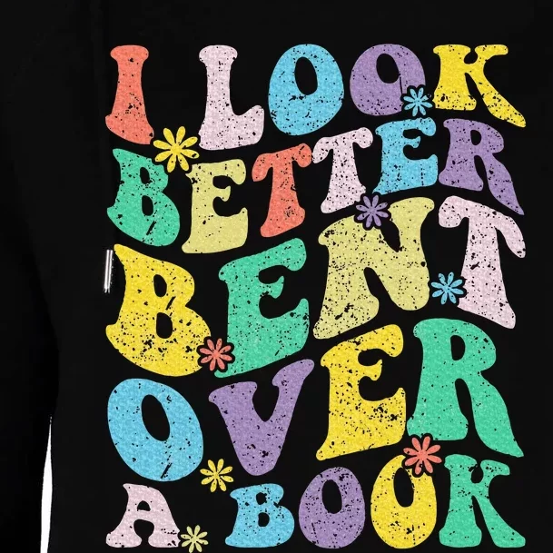 I Look Better Bent Over A Book Groovy Quote Retro Book Lover Womens Funnel Neck Pullover Hood