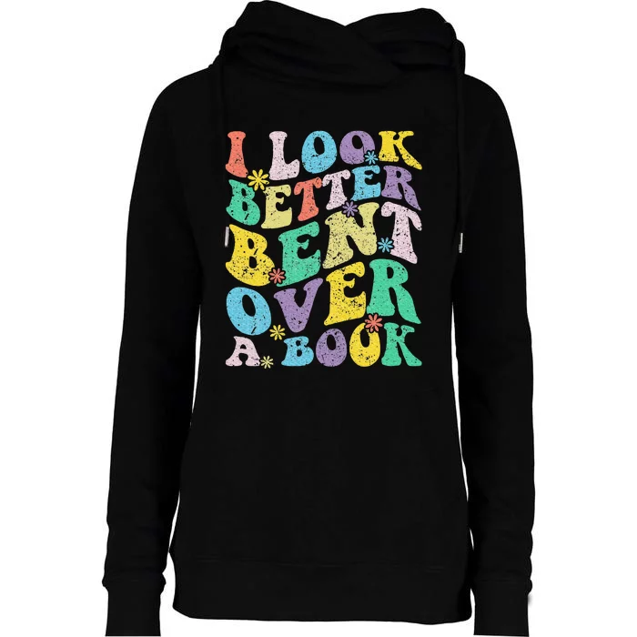 I Look Better Bent Over A Book Groovy Quote Retro Book Lover Womens Funnel Neck Pullover Hood