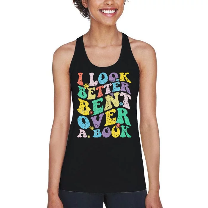 I Look Better Bent Over A Book Groovy Quote Retro Book Lover Women's Racerback Tank