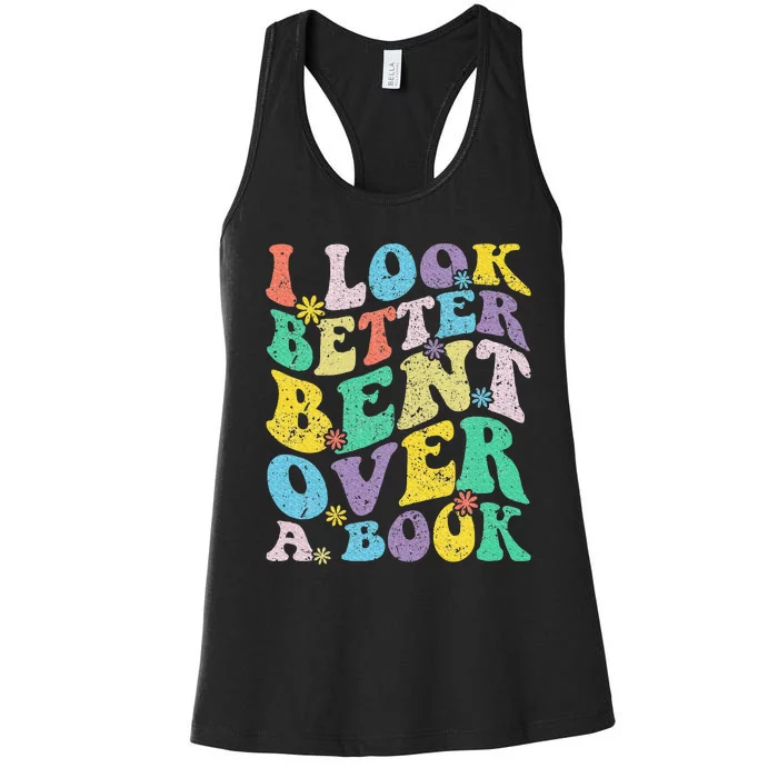 I Look Better Bent Over A Book Groovy Quote Retro Book Lover Women's Racerback Tank