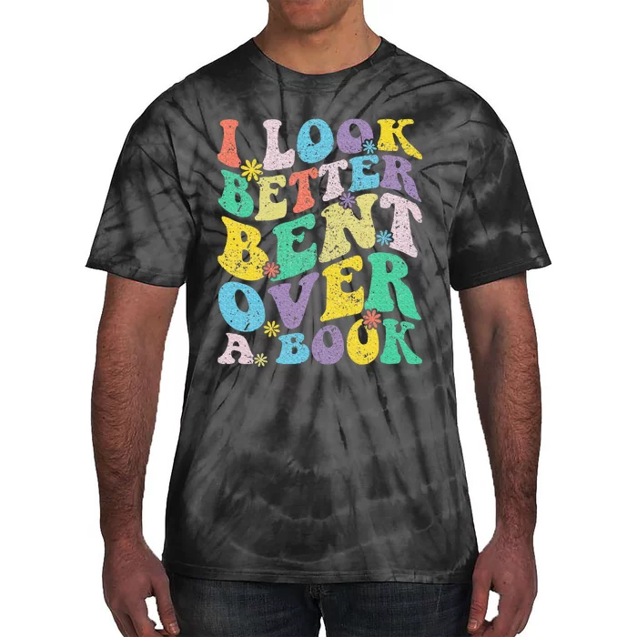 I Look Better Bent Over A Book Groovy Quote Retro Book Lover Tie-Dye T-Shirt