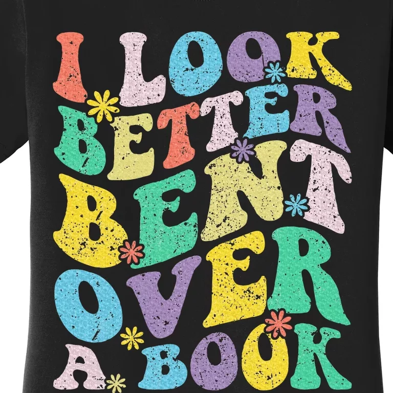 I Look Better Bent Over A Book Groovy Quote Retro Book Lover Women's T-Shirt