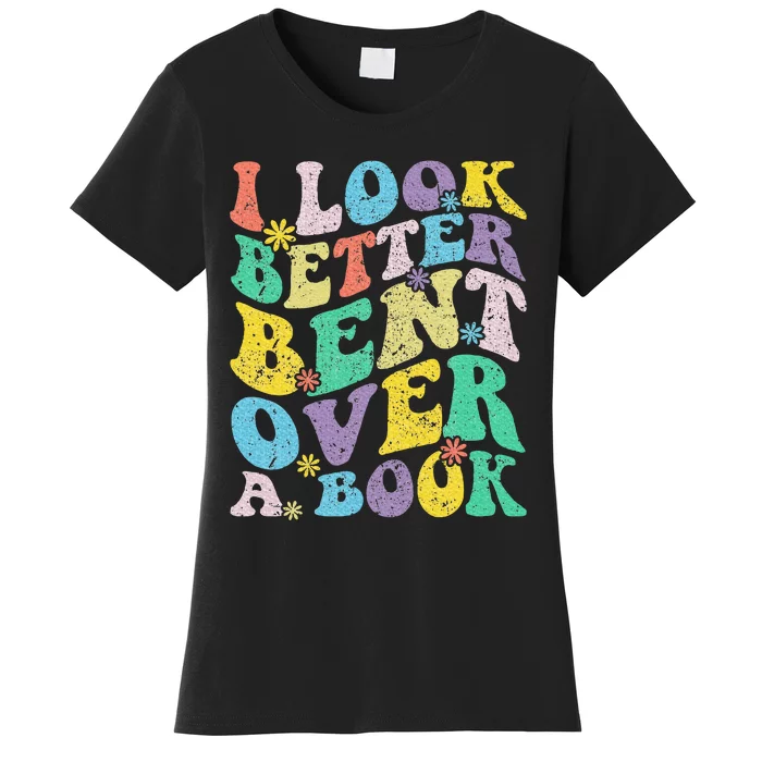 I Look Better Bent Over A Book Groovy Quote Retro Book Lover Women's T-Shirt