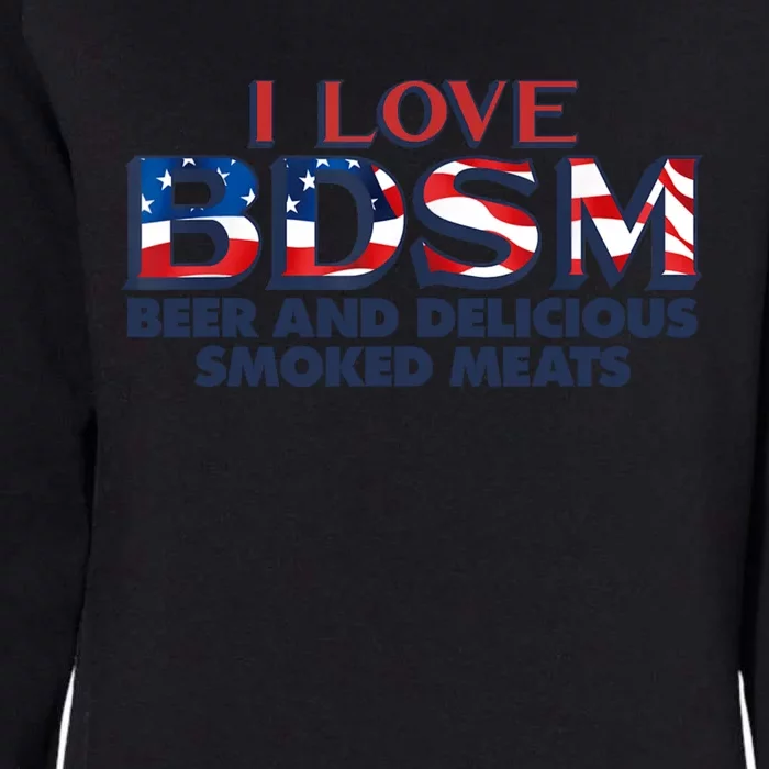 I Love BDSM Beers And Delicious Smoked Meats 4th Of July Womens California Wash Sweatshirt