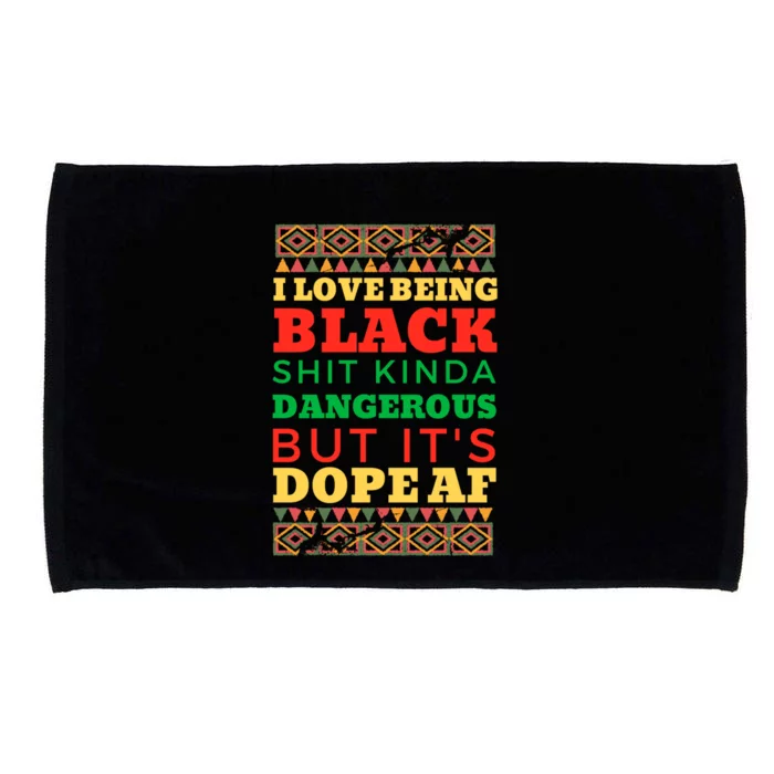 I Love Being Black Kinda Dangerous But It’s Dope Cute Gift Microfiber Hand Towel