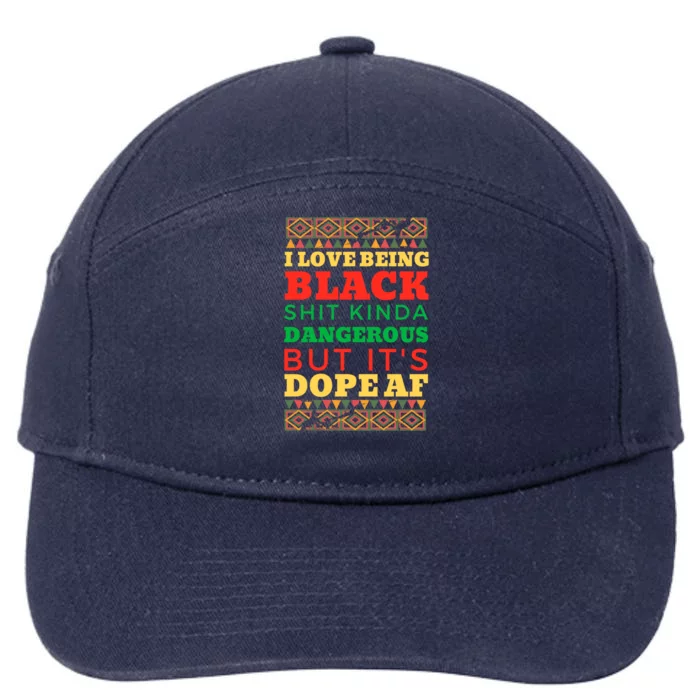 I Love Being Black Kinda Dangerous But It’s Dope Cute Gift 7-Panel Snapback Hat