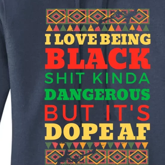 I Love Being Black Kinda Dangerous But It’s Dope Cute Gift Women's Pullover Hoodie