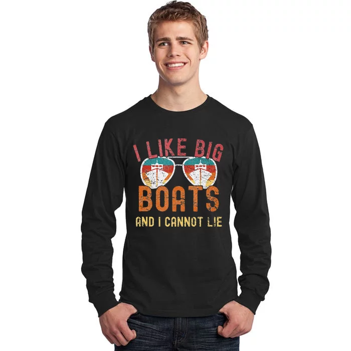 I Like Big Boats And I Cannot Lie Yacht Boating Funny Cruise Tall Long Sleeve T-Shirt