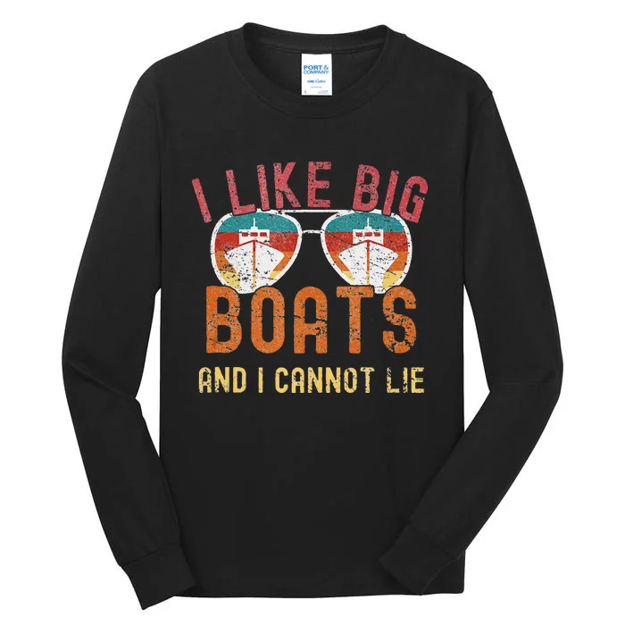 I Like Big Boats And I Cannot Lie Yacht Boating Funny Cruise Tall Long Sleeve T-Shirt