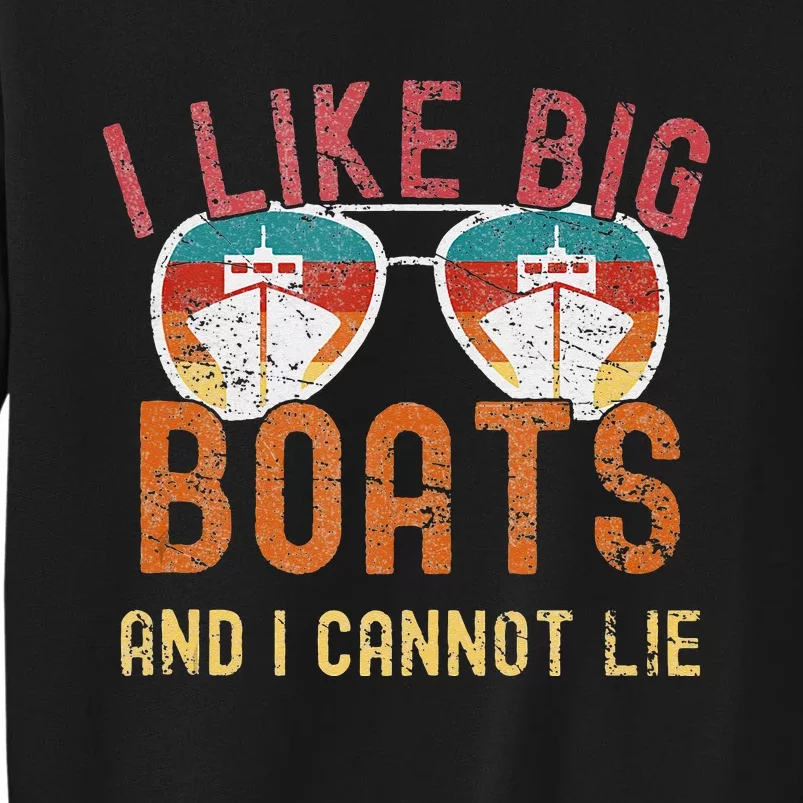 I Like Big Boats And I Cannot Lie Yacht Boating Funny Cruise Tall Sweatshirt