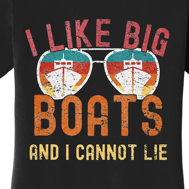 I Like Big Boats And I Cannot Lie Yacht Boating Funny Cruise Women's T-Shirt