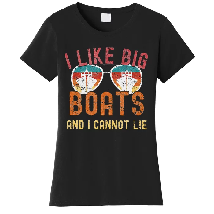 I Like Big Boats And I Cannot Lie Yacht Boating Funny Cruise Women's T-Shirt