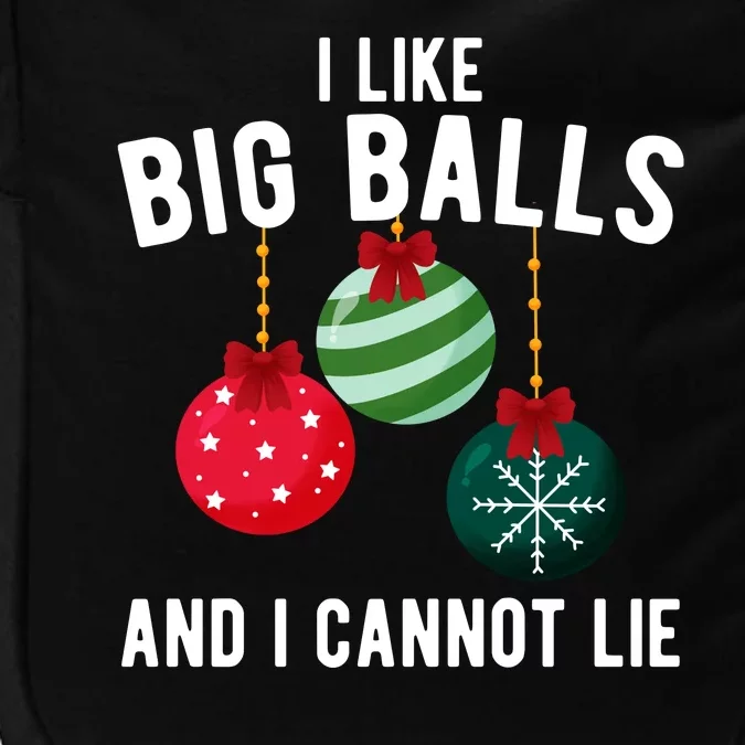 I Like Big Balls And I Cannot Lie Funny Christmas Impact Tech Backpack