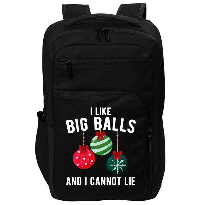 I Like Big Balls And I Cannot Lie Funny Christmas Impact Tech Backpack