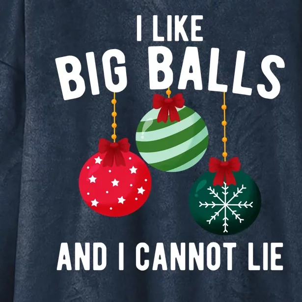 I Like Big Balls And I Cannot Lie Funny Christmas Hooded Wearable Blanket