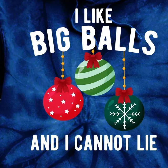 I Like Big Balls And I Cannot Lie Funny Christmas Tie Dye Hoodie