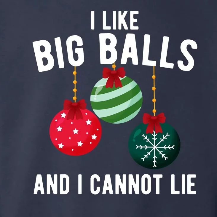 I Like Big Balls And I Cannot Lie Funny Christmas Toddler Hoodie