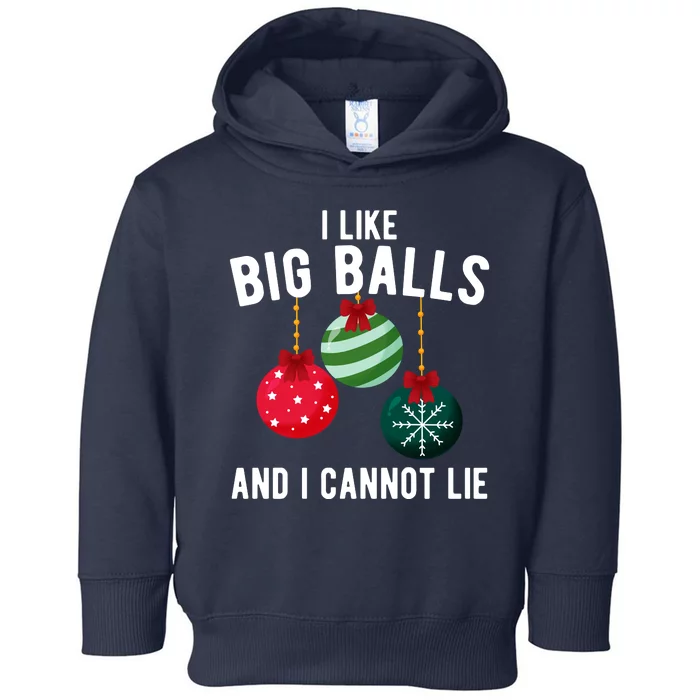 I Like Big Balls And I Cannot Lie Funny Christmas Toddler Hoodie