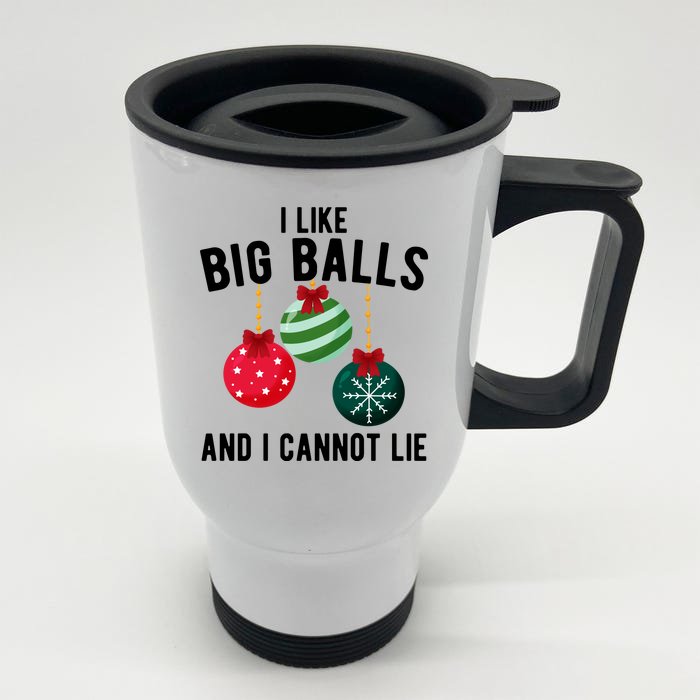 I Like Big Balls And I Cannot Lie Funny Christmas Front & Back Stainless Steel Travel Mug