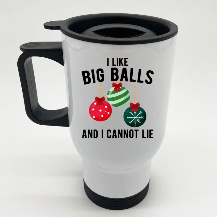 I Like Big Balls And I Cannot Lie Funny Christmas Front & Back Stainless Steel Travel Mug